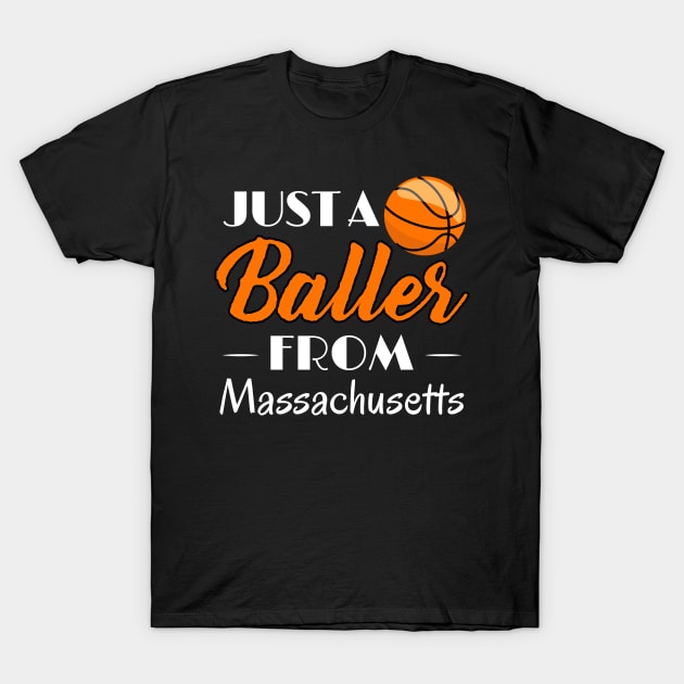 Just a Baller from Massachusetts Basketball Player T-Shirt T-Shirt by GreenCowLand